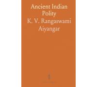 Ancient Indian Polity: Insights from the Arthashastra and scholarly debates on kingship, law, and administration