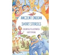 ANCIENT INDIAN SHORT STORIES: COLORFULLY ILLUSTRATED. EASY TO READ. (Short Stories from around the world)