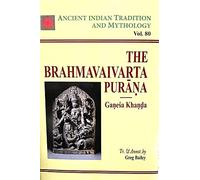 Ancient Indian Tradition and Mythology: The Brahmavaivarta Purana (Vol. 80)