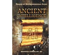 ANCIENT INTELLIGENCE: The Realms of Multi-Dimensional Glory