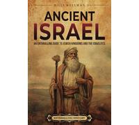 Ancient Israel: An Enthralling Guide to Jewish Kingdoms and the Israelites (Religion in Past Times)