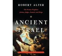 Ancient Israel: The Former Prophets: Joshua, Judges, Samuel, and Kings: A Translation with Commentary