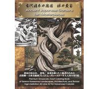 Ancient Japanese Gardens: Zen Masterpieces: Premium Grayscale Adult Coloring Book of Serene Karesansui Landscapes, Architecture, and Bonsai - ... (Zen Masterpieces Grayscale Coloring)