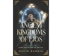 Ancient Kingdoms of Ljós: A Portal Fantasy to the Elven Realm of Ljós: 1 (Light and Shadow of the Fae)
