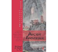 Ancient Knowledge: Continuation of a Discourse Between a Master and His Student on Acupuncture and Chinese Martial Arts