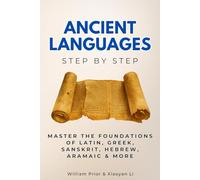 Ancient Languages Step by Step: Master the Foundations of Latin, Greek, Sanskrit, Hebrew, Aramaic & More (Learning Languages Step by Step)