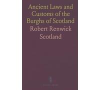 Ancient Laws and Customs of the Burghs of Scotland