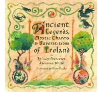 Ancient Legends, Mystic Charms & Superstitions of Ireland