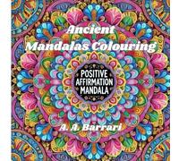 Ancient Mandalas Colouring: Positive Affirmation Mandalas