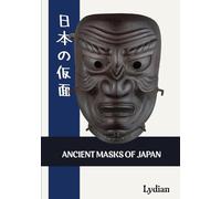 ANCIENT MASKS OF JAPAN: A Visual Collection of Japanese Masks
