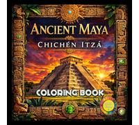 Ancient Maya Chichén Itzá Coloring Book: Detailed 20 arts to color, mayan temples coloring book for adults, meditation art, relaxation, ancient Maya ... coloring book (Lost Civilizations Series)