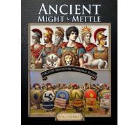 Ancient Might & Mettle: Wargame Rules for Tabletop Battles in Antiquity