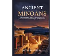 ANCIENT MINOANS: Labyrinth Palaces, Goddess Cults, Volcanic Fury, and the Rise of Western Europe’s First Civilization (Echoes of the Ancient World)
