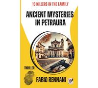 ANCIENT MYSTERIES IN PETRAURA: 10 KILLERS IN THE FAMILY - A gripping Italian thriller about a cold case and dark secrets in a small village near Rome
