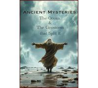 Ancient Mysteries: The Ocean & The Geostorm that Split It