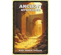 Ancient Mysteries Word Search Puzzles: Word Search Puzzles with Easy to Read about Lost Cities, Ancient Legends, and Historical Enigmas | 6x9 inches, ... Fans, and Puzzle Lovers (Mystery & Magic)