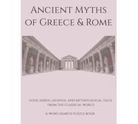 Ancient Myths of Greece & Rome: Gods, Heros, Legends, and Mythological Tales From the Classic World. A Word Search Puzzle Book (Travel & Discovery)