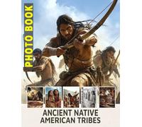 Ancient Native American Tribes Photo Book