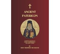 Ancient Patericon: A Thematic Collection of Sayings & Apophthegms of the Desert Fathers (Orthodox Christian Publications)