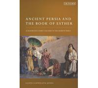 Ancient Persia and the Book of Esther: Achaemenid Court Culture in the Hebrew Bible