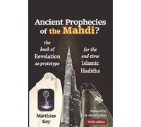 Ancient Prophecies of the Mahdi?: The Book of Revelation as prototype for the Islamic end-time Hadiths