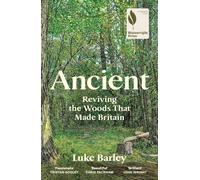 Ancient: Reviving the Woods That Made Britain - Longlisted for the Wainwright Prize