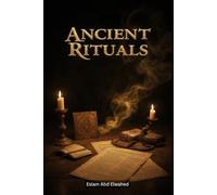 Ancient Rituals: 100 True Stories of Mysterious Practices (Cultural Oddities & Tribal Traditions)