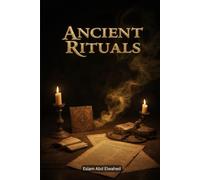 Ancient Rituals: 100 True Stories of Mysterious Practices (Cultural Oddities & Tribal Traditions)