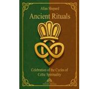 Ancient Rituals: Celebration of the Cycles of Celtic Spirituality