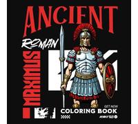 Ancient Roman: Coloring Book: 50 Unique Illustrations of Roman Warriors, Emperors, and Mythical Heroes