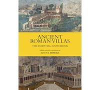 Ancient Roman Villas: The Essential Sourcebook