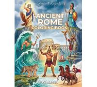 Ancient Rome Coloring Book: 50 Scenes of Gladiators, the Colosseum, Julius Caesar, Roman Gods & Legions | Mythology / History Gifts for Teens and Adults (Ancient Legends)