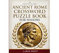 Ancient Rome Crossword Puzzle Book for Seniors: Challenging Roman Empire Trivia & Classical History Brain Games | Large Print Mental Stimulation for Adults Who Love Ancient History