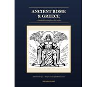 Ancient Rome & Greece: A Detailed Coloring Book for Adults with 48 Intricate Designs of Temples, Gods, Myths, Warriors & Monuments