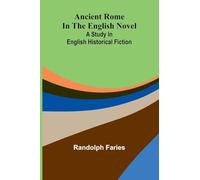 Ancient Rome in the English novel: a study in English historical fiction
