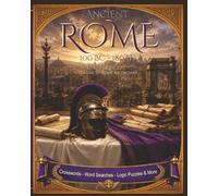 Ancient Rome Puzzle Book Volume II - Rome Ascendant: A Timeline of Rome's Imperial Rise (100 BC - AD 180) Through Crosswords, Word Searches, and Logic Puzzles (Ancient Rome Puzzle Series)