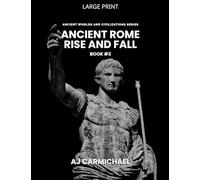 Ancient Rome, Rise and Fall: 3 (Ancient Worlds and Civilizations)