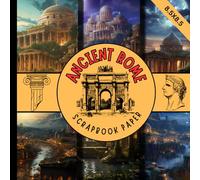 Ancient rome scrapbook paper: old roman historical style scrapbooking paper great for cardmaking, junk journaling, origami and mixed media & more crafting projects