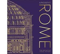 Ancient Rome: The Definitive Visual History (DK Classic History)
