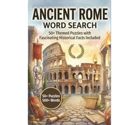 Ancient Rome Word Search: 50+ Roman Themed Puzzles with Fascinating Historical Facts for Seniors, Adults, and Teens (Ancient Civilization Word Puzzle Series)