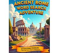 Ancient Rome Word Search Adventure: 50 Puzzles - From the birth of the empire to its demise. 8.5"x11". Large Print!