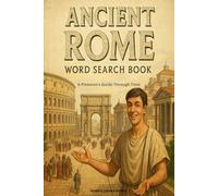 Ancient Rome Word Search Book: A Plebeian's Guide Through Time (Ancient Civilizations Word Search)