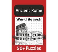 Ancient Rome Word Search Puzzle Book: A Walk Through Ancient Rome's Major Figures, Places, and More. [50+ Puzzles, 110 pages, 6x9 inches]