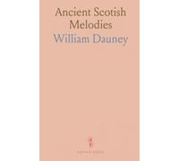 Ancient Scotish Melodies: From a Manuscript of the Reign of King James Vi; Introductory Enquiry on the Music of Scotland