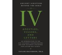 Ancient Scripture Beyond the Bible, Volume 4: The First Christian Generations (Exploring the Forgotten Texts of Early Judaism and Christianity)