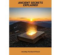 Ancient Secrets Explained: Unveiling The Book Of Enoch