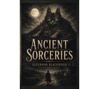 Ancient Sorceries (Illustrated Edition): A Supernatural Tale of Witchcraft, Reincarnation, and a Town of Cats