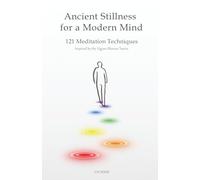 Ancient Stillness for a Modern Mind: 121 Meditation Techniques - Inspired by the Vigyan Bhairav Tantra