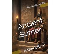 Ancient Sumer: A Quick Read (World History : A Quick Read Series)