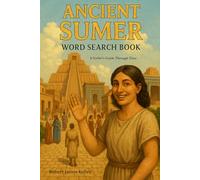 Ancient Sumer Word Search Book: A Scribe's Guide Through Time (Ancient Civilizations Word Search)